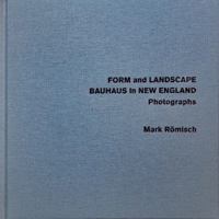 Form and Landscape - Bauhaus in New England 1734007508 Book Cover