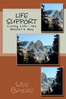 Life Support: Living Life- The Master's Way 1481214829 Book Cover