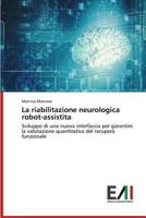 La Riabilitazione Neurologica Robot-Assistita 3639683714 Book Cover