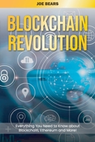 Blockchain Revolution: Everything You Need to Know about Blockchain, Ethereum and More! 1801565007 Book Cover