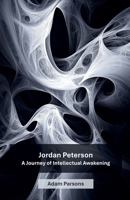 Jordan Peterson: A Journey of Intellectual Awakening B0F3RP8RC6 Book Cover