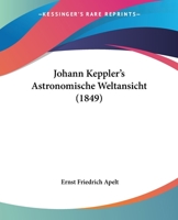 Johann Kepler's Astronomische Weltansicht 1022878808 Book Cover