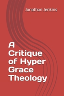 A Critique of Hyper Grace Theology B0G38PQ4WS Book Cover