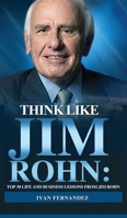 Think Like Jim Rohn: Top 30 Life and Business Lessons from Jim Rohn 1720141452 Book Cover