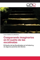 Comparando imaginarios en El sueño de las escalinatas: El Sueño de las Escalinatas en la historia y en algunos poemas del idioma 3659071935 Book Cover
