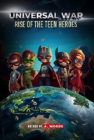 Universal War: Rise of the Teen Heroes B0CJKY712W Book Cover