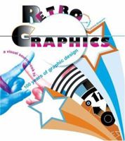 Retro Graphics: A Visual Sourcebook to 100 Years of Graphic Design 0811855082 Book Cover