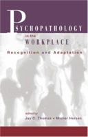 Psychopathology in the Workplace: Recognition and Adaptation 041593379X Book Cover