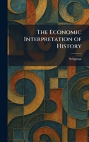 The Economic Interpretation of History 1025618084 Book Cover