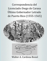 Correspondencia del Licenciado Diego de Carasa. Ultimo Gobernador Letrado de Puerto Rico (1555-1565) 1881743020 Book Cover