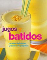 Jugos y Batidos : recetas deliciousas y faciles de preparar 1405464844 Book Cover
