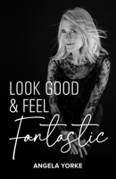Look Good & Feel Fantastic (PublishU) 1917829108 Book Cover