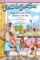 What Do You See: When You Look at the Clouds in the Sky 1039165370 Book Cover