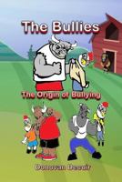 The Bullies: The Origin of Bullying 1977915531 Book Cover