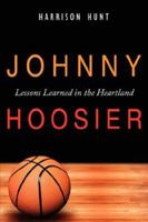 Johnny Hoosier: Lessons Learned in the Heartland 1434309010 Book Cover