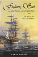 Fighting Sail on Lake Huron and Georgian Bay: The War of 1812 and its Aftermath 1550681141 Book Cover
