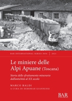Le miniere delle Alpi Apuane (Toscana): Storia dello sfruttamento minerario dall'antichità al XX secolo (International) 1407358324 Book Cover