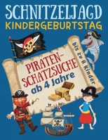 Schnitzeljagd Kindergeburtstag: Piraten - Schatzsuche ab 4 Jahre: Komplettset mit Schatzkarte, Rätseln, Einladungen zur Piratenparty, Urkunden, Deko f B099TLJR8Z Book Cover