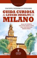 Guida curiosa ai luoghi insoliti di Milano 8822733452 Book Cover