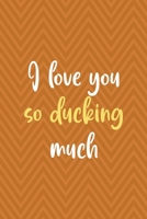 I Love You So Ducking Much: All Purpose 6x9 Blank Lined Notebook Journal Way Better Than A Card Trendy Unique Gift Brown ZigZag Rubber Duck 1711074683 Book Cover
