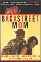 Backstreet Mom: A Mother's Tale of Backstreet Boy AJ McLean's Rise to Fame, Struggle with Addiction, and Ultimate Triumph 1932100156 Book Cover