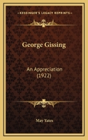 George Gissing: An Appreciation (1922) 1140143549 Book Cover