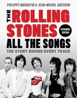 The Rolling Stones All the Songs: The Story Behind Every Track 0762479086 Book Cover