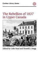 The Rebellion Of 1837 In Upper Canada 0887981372 Book Cover