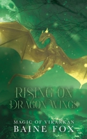 Rising on Dragon Wings: Magic of Virankan B0DM6NX7CK Book Cover