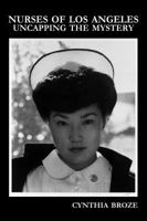 Nurses of Los Angeles: Uncapping the Mystery 0982650906 Book Cover
