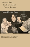 Parent/Child, Teacher/Student, Doctor/Patient: New and Selected Poems (Jewish Poetry Project) 1953829546 Book Cover