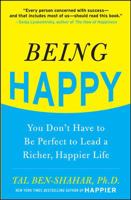 Being Happy: You Don't Have to Be Perfect to Lead a Richer, Happier Life 0071746617 Book Cover
