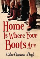 Home Is Where Your Boots Are 1312888288 Book Cover