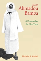 Shaykh Ahmadou Bamba: A Peacemaker for Our Time 9670957206 Book Cover