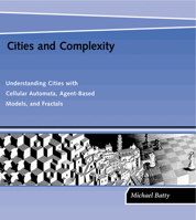 Cities and Complexity: Understanding Cities with Cellular Automata, Agent-Based Models, and Fractals 0262524791 Book Cover