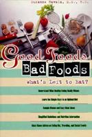 Good Food, Bad Foods: What's Left to Eat? 0471347299 Book Cover