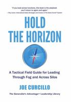 Hold the Horizon: A Tactical Field Guide for Leading Through Fog and Across Silos (The Generalist’s Advantage Leadership Series) 1732485658 Book Cover