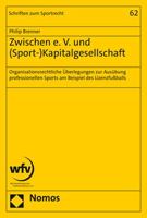 Zwischen E. V. Und (Sport-)Kapitalgesellschaft: Organisationsrechtliche Uberlegungen Zur Ausubung Professionellen Sports Am Beispiel Des Lizenzfussbal 3756005089 Book Cover