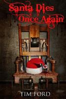Santa Dies Once Again: Fictional Book 1523436816 Book Cover