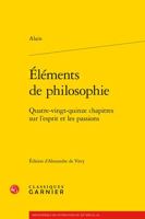 Elements De Philosophie: Quatre-Vingt-Quinze Chapitres Sur L'esprit Et Les Passions (Bibliotheque De Litterature Du Xxe Siecle, 38) 2406122220 Book Cover