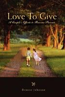 Love To Give: A Couple's Efforts to Become Parents 151432816X Book Cover