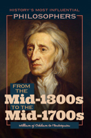 From the Mid-1300s to the Mid-1700s: William of Ockham to Montesquieu (History's Most Influential Philosophers) 1641904003 Book Cover