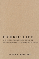 Hydric Life A Nietzschean Reading of Postcolonial Communication B0DRZ15RDY Book Cover