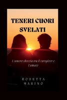 TENERI CUORI SVELATI: L'amore sboccia tra il caregiver e l'amato B0C9KMYD3D Book Cover