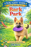 Bark Park: An Early Phonetic Reader B0GMBMTBKB Book Cover