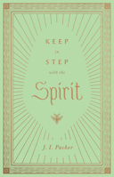 Keep in Step with the Spirit: Finding Fullness in our Walk With God 0800713826 Book Cover