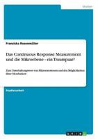 Das Continuous Response Measurement und die Mikroebene - ein Traumpaar?: Zum Unterhaltungswert von Mikroemotionen und den Möglichkeiten ihrer Messbarkeit 3640116240 Book Cover