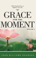 Grace for The Moment Daily Inspirations to lighten your day volume 1 B0DTT3NZJ4 Book Cover