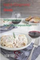 Mighty Gorgonzola Greats: Rare Gorgonzola Recipes, the Top 71 Exalted Gorgonzola Recipes 154487202X Book Cover