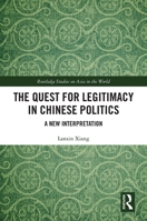 The Quest for Legitimacy in Chinese Politics: A New Interpretation 1032089814 Book Cover